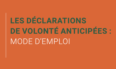 Brochure : « Les déclarations de volonté anticipées : mode d’emploi »